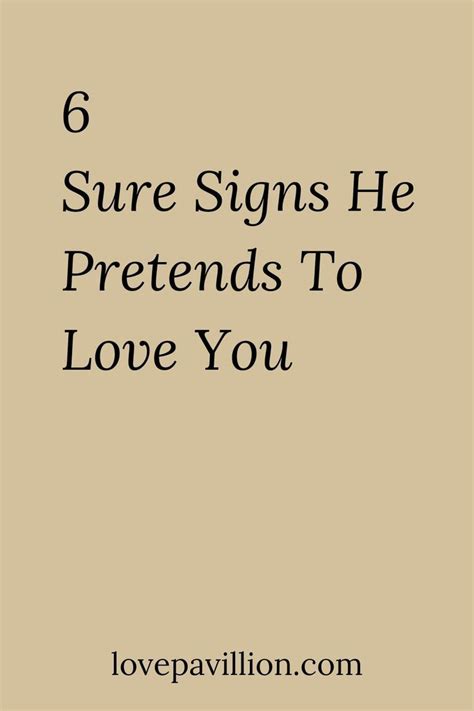 6 Sure Signs He Pretends To Love You Love You How To Show Love