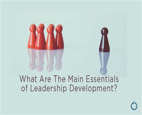 What Are The Main Essentials Of Leadership Development