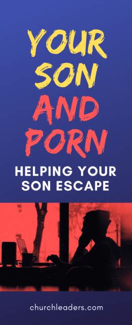 Your Son And Porn Helping Your Son Escape