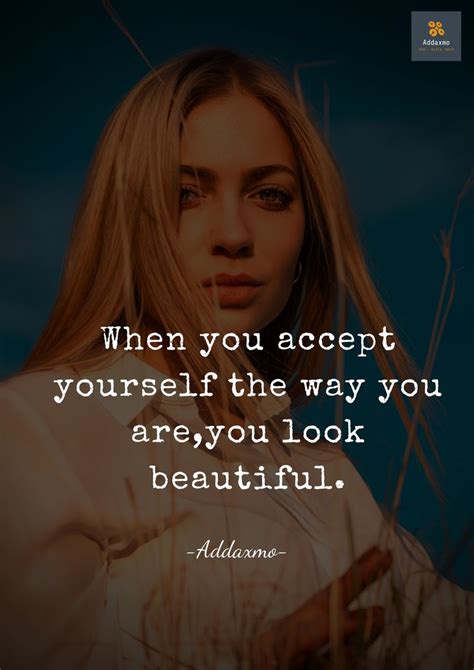 When You Accept Yourself The Way You Are You Look Beautiful Quote