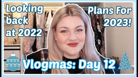 Vlogmas Day 12 🎄 Get Ready With Me Looking Back At 2022 Plans For