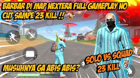 SOLO VS SQUAD BARBAR DI MAP NEXTERA NO CUT SAMPE 23 KILL FREE FIRE