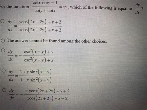 Solved ior the function coty+cotxcotxcoty−1=xy, which of the | Chegg.com