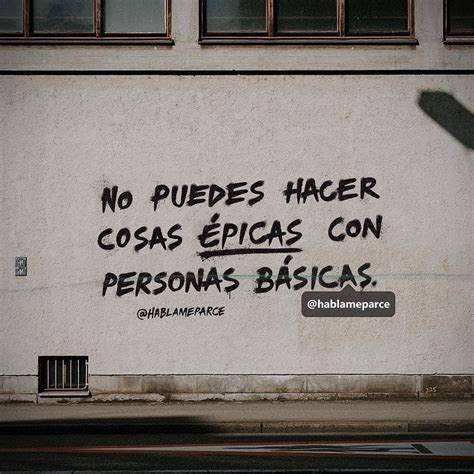 No puedes hacer cosas épicas con personas básicas Frases