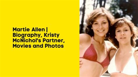 Martie Allen Biography Kristy Mcnichols Partner Movies And Photos