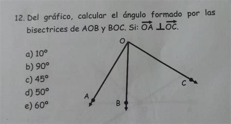 Del Gr Fico Calcular El Ngulo Formado Por Las Bisectrices De Aob