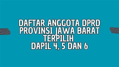 Daftar Lengkap Nama Anggota Dprd Provinsi Jawa Barat Terpilih Dari