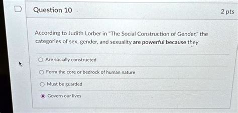 Solved Question 10 According To Judith Lorber In The Social Construction Of Gender The