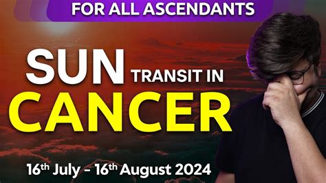 For All Ascendants Sun Transit In Cancer 16th July 16th August