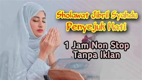 Sholawat Jibril Penyejuk Hati Pembuka Pintu Rezeki Jam Non Stop