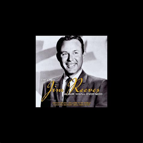 The Only Jim Reeves Album You Ll Ever Need》 吉姆‧瑞福斯的专辑 Apple Music