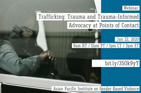 Webinar Trafficking Trauma And Trauma Informed Advocacy At Points Of Contact Asian Pacific