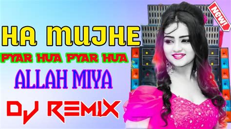 HAN MUJHE PYAR HUA PYAR HUA ALLAH MIYAN MY NEW SONG DJ REMIX 2024