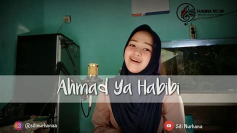 Ahmad Ya Habibi Esbeye Cover Siti Nurhana Youtube