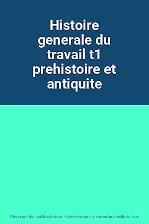 Histoire Generale Du Travail T Prehistoire Et Antiquite Bon