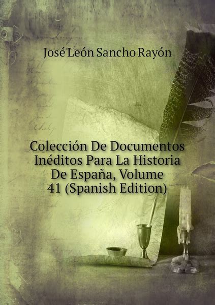 Coleccion De Documentos Ineditos Para La Historia De Espana Volume