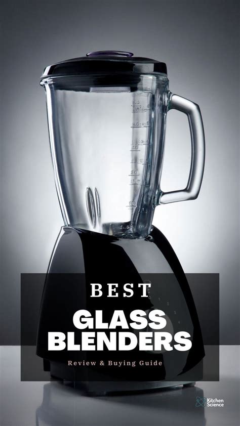 11 Best Glass Blenders In 2021 Reviews And Buying Guide Glass Blender Blender Glass