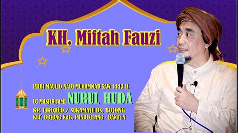 Ceramah Penuh Hikmah Kh Miftah Fauzi Tasikmalaya Youtube