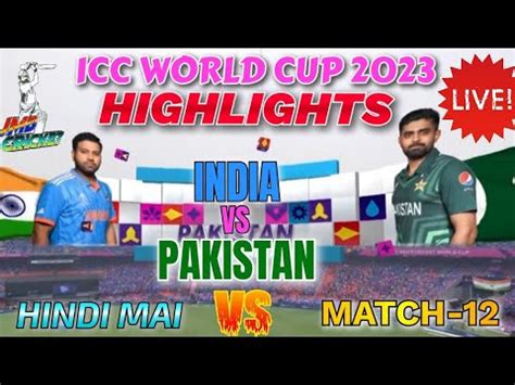 Icc World Cup Highlights 2023 India Vs Pakistan Highlights India Vs