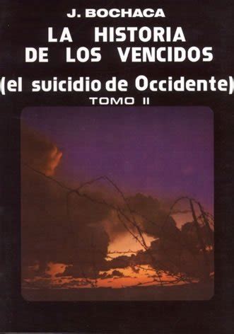 La Historia De Los Vencidos El Suicidio De Occidente Tomo