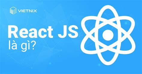 Học Reactjs Trong Bao Lâu Học React Có Khó Không Cùng Tìm Hiểu Ngay