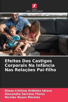 Efeitos Dos Castigos Corporais Na Inf Ncia Nas Rela Es Pai Filho By