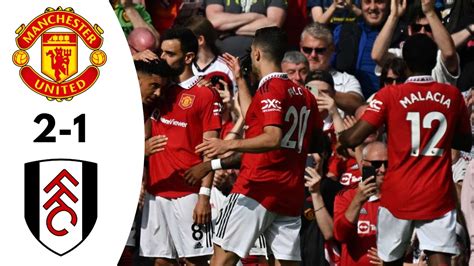 Manchester United Vs Fulham 2 1 Highlights Goals Premier League 2023 Youtube