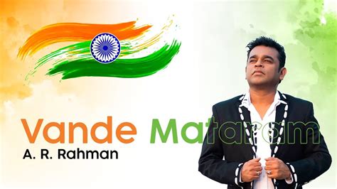 Vande Mataram A R Rahman S Soulful Rendition Embracing The Essence