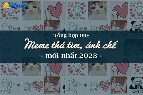 99+ Meme Thả Tim Hài Hước Ảnh Chế Cập Nhật Mới Nhất 2023