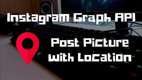 Instagram Graph Api Post Picture With Location Youtube