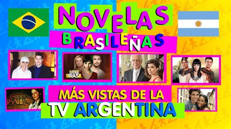 Las Novelas Brasile As M S Vistas En Argentina Youtube