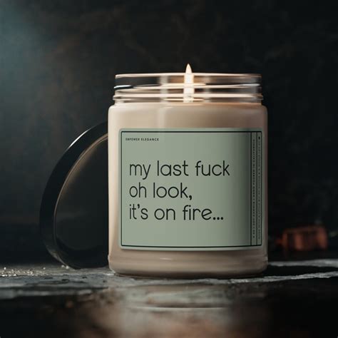 My Last Fuck Oh Look It S On Fire Candle Last Fuck Gift Boss Coworker Best Friend Birthday