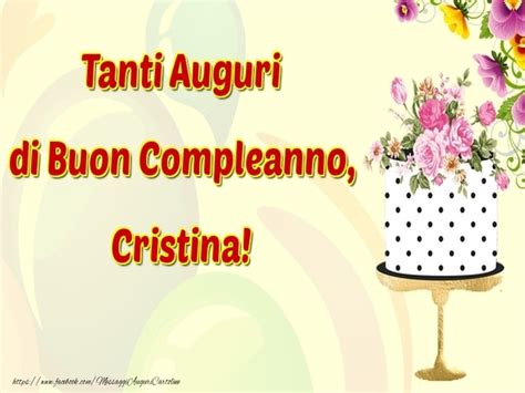 Buon Compleanno Cristina 92 Frasi Immagini E Video Da Inviare Alla