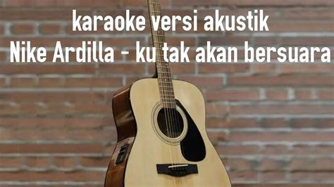 Karaoke Gitar Nike Ardilla Ku Tak Akan Bersuara Youtube