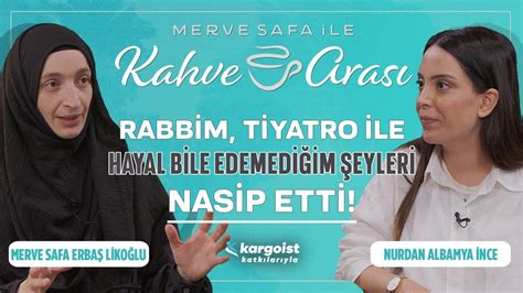 Tiyatro Etkili Bir Sanat Daha Ok Kullanmal Y Z Merve Safa Ile