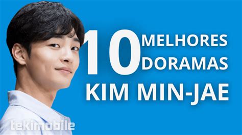 10 Melhores Doramas Kim Min Jae E Onde Assistir Online