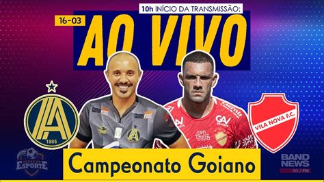 Aparecidense X Vila Nova Ao Vivo Campeonato Goiano Youtube