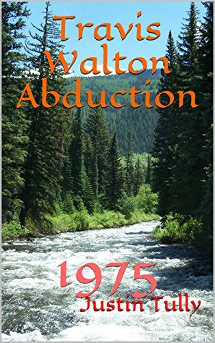 Travis Walton Abduction: 1975 eBook : Tully, Justin: Amazon.in: Kindle Store