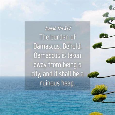 Isaiah Kjv The Burden Of Damascus Behold Damascus Is Taken