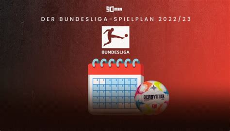 Bundesliga Spielplan 2022 23 Alle Spieltage Und Wichtigen Termine Im