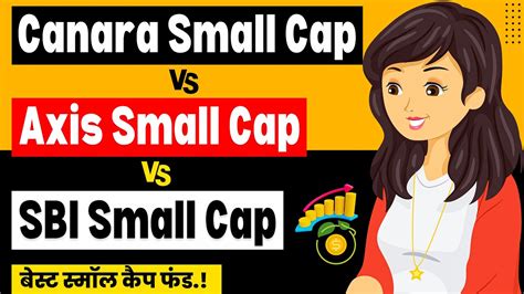 Top 3 Small Cap Mutual Funds Comparison Canara Robeco Vs Axis Vs Sbi Small Cap Mutual Fund