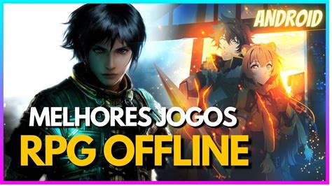 😱👾os 20 Melhores Jogos Rpgs Offline Para Android Atualizado Youtube