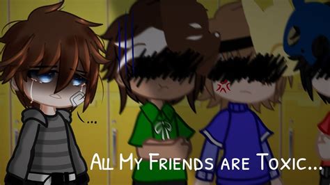 All My Friends Are Toxic 😔° Meme ° Michael Angst [] C C Angst