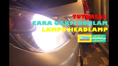 Tutorial Cara Ganti Bohlam Lampu Headlamp Mobil Youtube