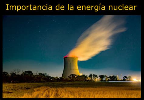 10 Características De La Energía Nuclear Que Debes Conocer