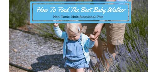 How To Find The Best Baby Walker: Non-Toxic, Multifunctional, Fun - Full Time Baby