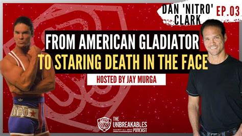 Dan Nitro Clark 03 From American Gladiator To Staring Death In The