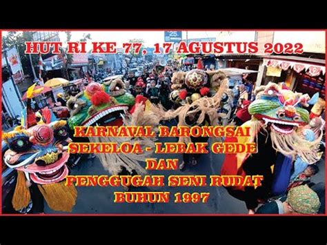 Karnaval Barongsai Sekeloa Lebak Gede Agustus Youtube