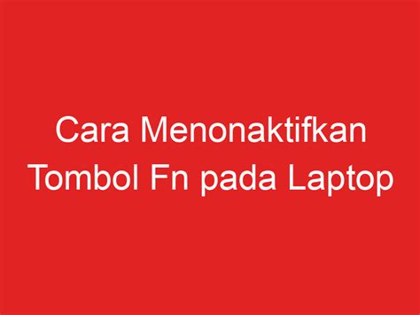 Cara Menonaktifkan Tombol Fn Pada Laptop Opoto Org