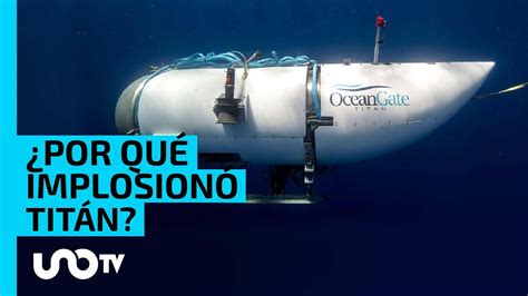 ¿qué Es Una Implosión Lo Que Le Pasó Al Submarino Titán Youtube